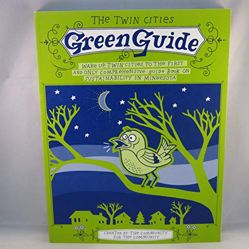 Beispielbild fr The Twin Cities Green Guide: Wake up, Twin Cities, to the First and Only Comprehensive Guide Book on Sustainability in Minnesota zum Verkauf von HPB-Diamond