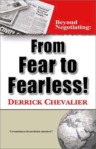 Beyond Negotiating: From Fear to Fearless (9780971688988) by Chevalier, Derrick
