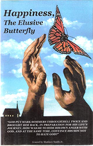 Happiness, the elusive butterfly: A novel (9780971689404) by Smith, Matthew