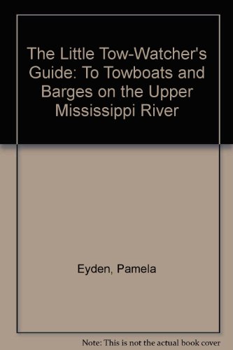 Stock image for The Little Tow-Watcher's Guide: To Towboats and Barges on the Upper Mississippi River for sale by Goodwill