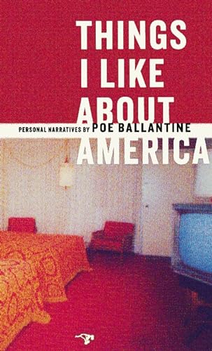 Stock image for Things I Like About America: Personal Narratives by Poe Ballantine for sale by Goodwill Books