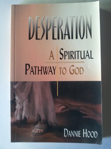 Beispielbild fr Desperation a Spiritual Pathway to God zum Verkauf von ThriftBooks-Dallas