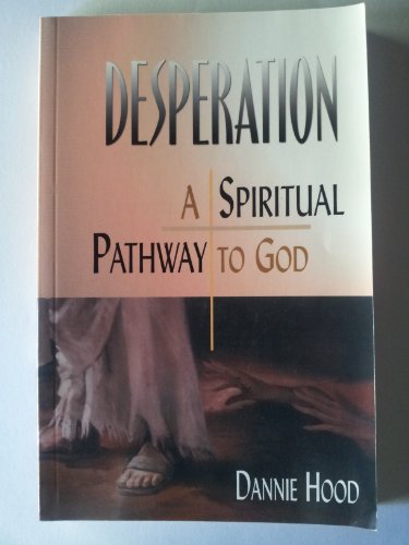 Stock image for Desperation a Spiritual Pathway to God for sale by ThriftBooks-Dallas