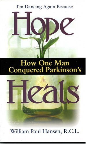 9780971695856: Hope Heals: How One Man Conquered Parkinson's. I'm Dancing Again Because
