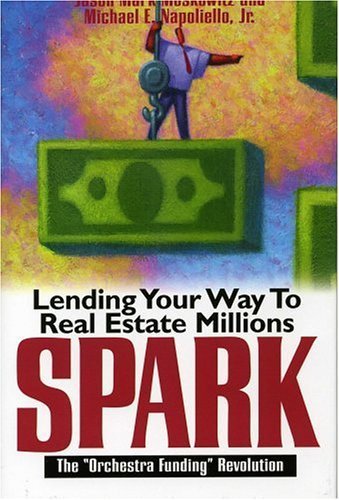 Imagen de archivo de Spark: Lending Your Way to Real Estate Millions a la venta por ThriftBooks-Dallas