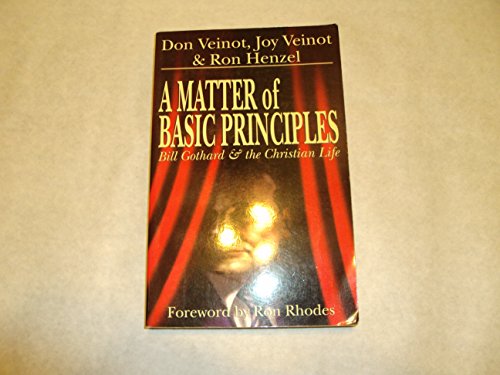 Stock image for A Matter of Basic Principles: Bill Gothard the Christian Life for sale by Books of the Smoky Mountains