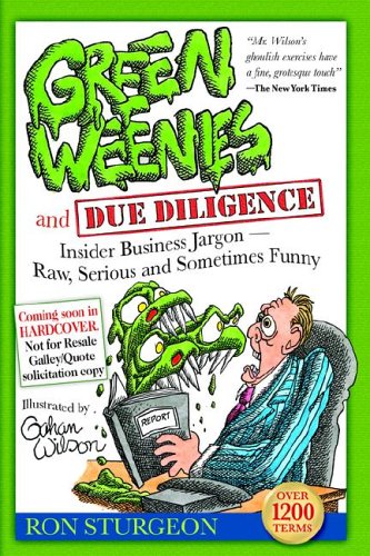 Stock image for Green Weenies and Due Diligence : Insider Business Jargon-Ray, Serious and Sometimes Funny for sale by Better World Books
