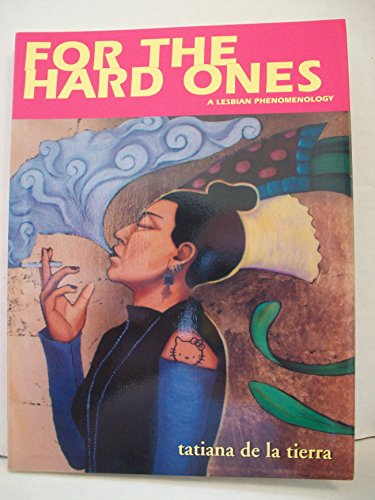 9780971703520: For the Hard Ones: A Lesbian Phenomenology / Para las duras: Una fenomenologia lesbiana