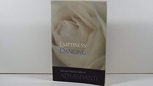 Stock image for Emptiness Dancing: Selected Dharma Talks of Adyashanti for sale by Wonder Book