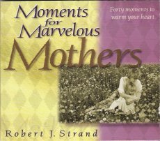 Stock image for Moments for Marvelous Mothers (Forty Moments to Warm Your Heart) for sale by SecondSale
