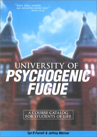 9780971706002: University of Psychogenic Fugue: A Course Catalog for Students of Life