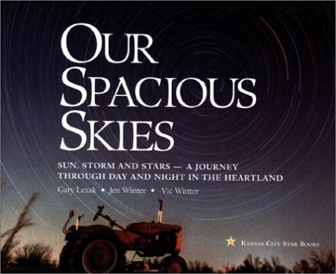 Stock image for Our Spacious Skies: Sun, Storm and Stars--A Journey Through Day and Night in the Heartland for sale by HPB-Ruby