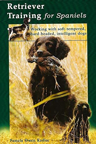 Beispielbild fr Retriever Training for Spaniels: Working with Soft-Tempered, Hard-Headed, Intelligent Dogs zum Verkauf von ThriftBooks-Dallas