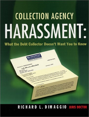 Stock image for Collection Agency Harassment: What the Debt Collector Doesnt Want You to Know for sale by KuleliBooks