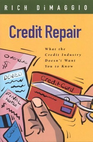 Stock image for Credit Repair: What the Credit Industry Doesn't Want You to Know for sale by ThriftBooks-Atlanta