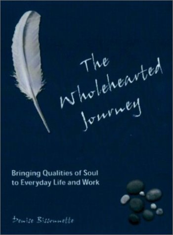 Stock image for The Wholehearted Journey: Bringing Qualities of Soul to Everyday Life and Work for sale by Better World Books