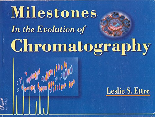 Milestones in the Evolution Gas Chromatography (9780971714403) by Leslie S. Ettre