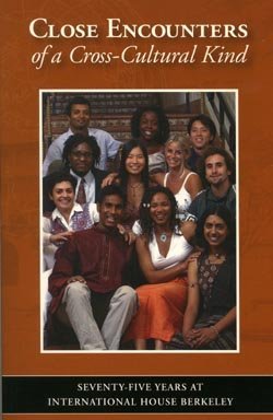 Stock image for Close Encounters of a Cross-Cultural Kind: Seventy-Five Years at International House Berkeley for sale by Goodwill Books