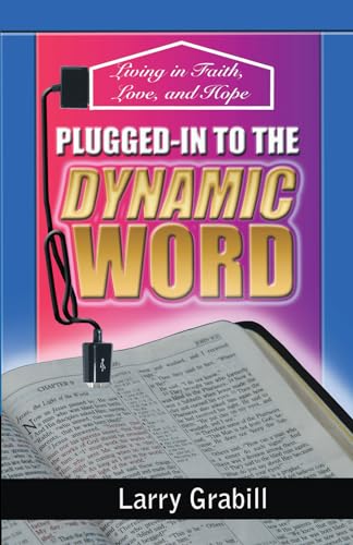 Stock image for Plugged-in to the Dynamic Word: Living in Faith, Love, and Hope for sale by ThriftBooks-Dallas
