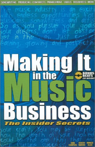 Making It In The Music Business: The Insider Secrets (9780971725003) by Campbell, Carl; Waters, Robert; Allen, Donald