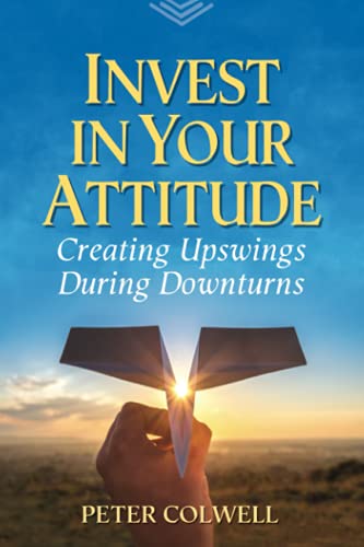 Imagen de archivo de Invest in Your Attitude: Creating Upswings During Downturns a la venta por GreatBookPrices