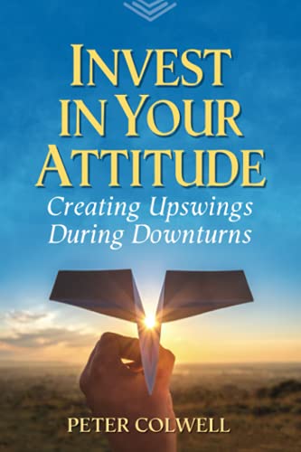 Stock image for Invest in Your Attitude: Creating Upswings During Downturns for sale by GF Books, Inc.