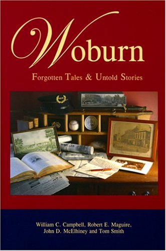 9780971728424: Woburn: Forgotten Tales & Untold Stories [Paperback] by Campbell, William C.