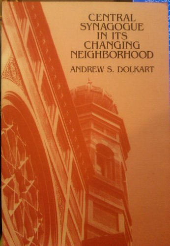 Central Synagogue in its changing neighborhood (9780971728509) by Dolkart, Andrew