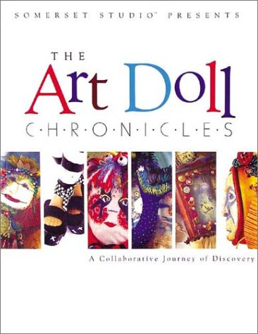 Stock image for The Art Doll Chronicles: A Collaborative Journey of Discovery for sale by Gulf Coast Books
