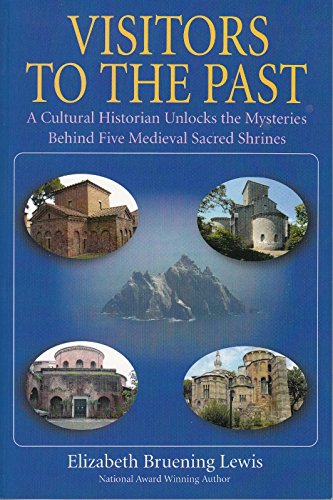 Stock image for Visitors To The Past: A Cultural Historian Unlocks the Mysteries Behind Five Medieval Sacred Shrines for sale by Bookmans