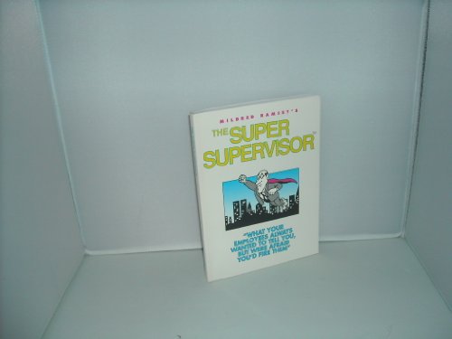 9780971745995: The Super Supervisor "What Your Employees Always Wanted To Tell You, But Were Afraid You'd Fire Them"
