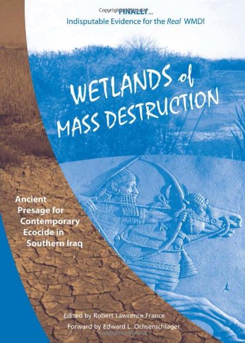 Stock image for Wetlands of Mass Destruction: Ancient Presage for Contemporary Ecocide in Southern Iraq for sale by SecondSale