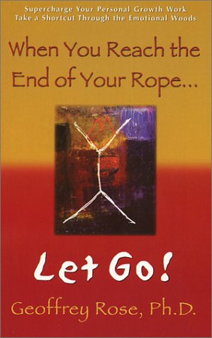 9780971747609: When You Reach the End of Your Rope, Let Go!