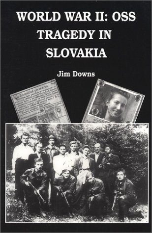 Beispielbild fr World War II: OSS Tragedy in Slovakia zum Verkauf von Winged Monkey Books