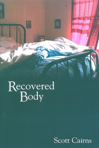 Recovered Body (9780971748347) by Scott Cairns