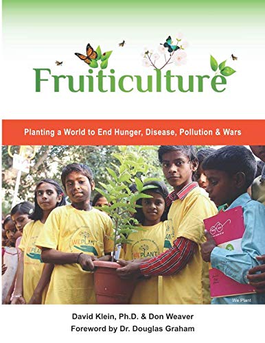 Stock image for Fruiticulture: Planting a World to End Hunger, Poverty, Pollution & Wars for sale by Revaluation Books