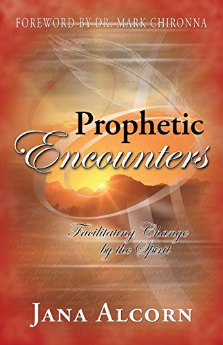 Prophetic Encounters - Facilitating Change By The Spirit (9780971754300) by Jana Alcorn