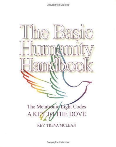 9780971755444: The Basic Humanity Handbook The Metatronic Light Codes: A Key To The Dove (The Basic Humanity Handbooks)