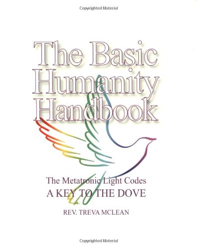 9780971755444: The Basic Humanity Handbook The Metatronic Light Codes: A Key To The Dove