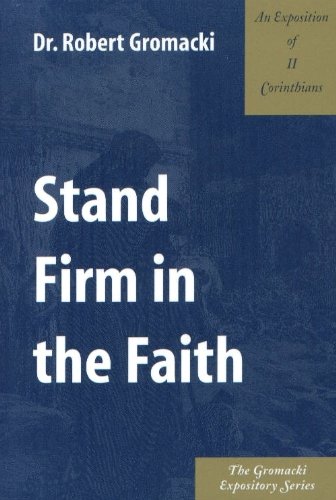 Beispielbild fr Stand Firm in the Faith : An Exposition of II Corinthians zum Verkauf von HPB-Ruby