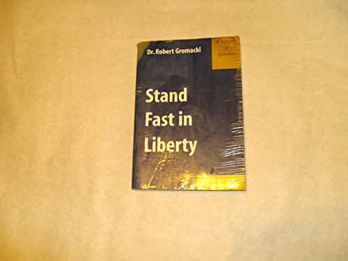 Beispielbild fr Stand Fast in Liberty : An Exposition of Galatians zum Verkauf von BooksRun