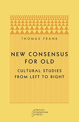 Stock image for New Consensus for Old: Cultural Studies from Left to Right for sale by Open Books