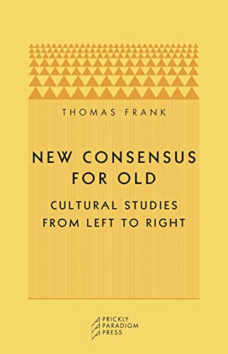 Stock image for New Consensus for Old: Cultural Studies from Left to Right for sale by SecondSale