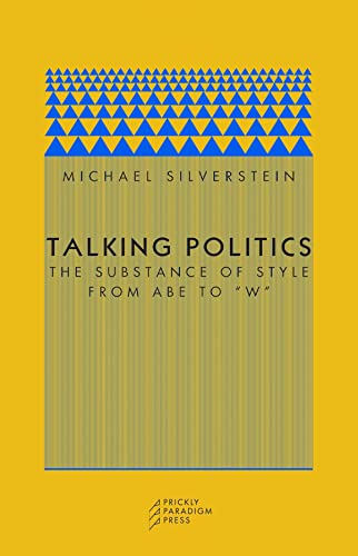 Beispielbild fr Talking Politics " The Substance of Style from Abe to "W" (Paradigm (Chicago, Ill.), 6.) zum Verkauf von WorldofBooks