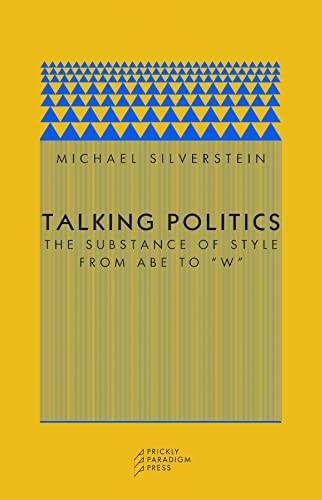 Imagen de archivo de Talking Politics: The Substance of Style from Abe to "W" (Paradigm (Chicago, Ill.), 6.) a la venta por SecondSale