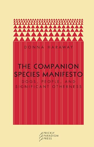 Stock image for The Companion Species Manifesto: Dogs, People, and Significant Otherness (Paradigm) for sale by Dream Books Co.