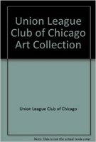 Imagen de archivo de Union League Club of Chicago Art Collection a la venta por Recycle Bookstore