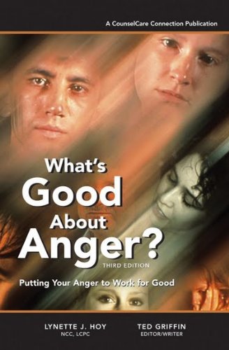 Stock image for What's Good About Anger? Putting Your Anger to Work for Good for sale by HPB-Ruby