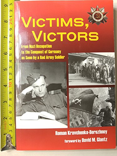 Beispielbild fr Victims, Victors: From Nazi Occupation to the Conquest of Germany as Seen by a Red Army Soldier zum Verkauf von HPB Inc.