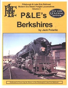 Imagen de archivo de P& LE's Berkshires: P& LE Railroad Modern Era Steam Locos Vol 2 (P& LE Railroad Modern Era Steam Locos, 2) a la venta por books4u31